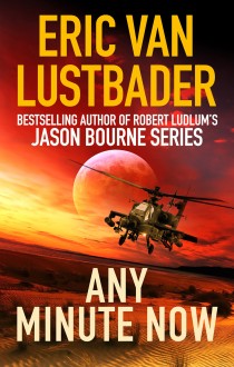Any Minute Now by Eric Van Lustbader